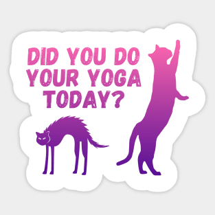 Did you do your yoga today? | Cat stretching design Sticker